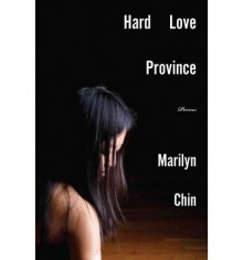 Marilyn Chin Poems Hard Love Province (Hardback) - Common - by Marilyn Chin