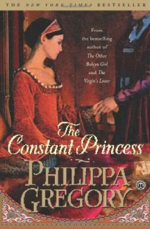 The Constant Princess (Boleyn) - Philippa Gregory