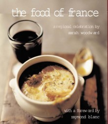 The Food Of France: A Regional Celebration - Sarah Woodward