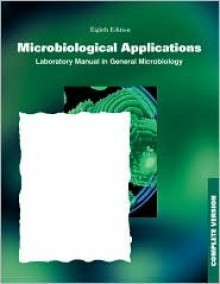 Microbiological Applications: A Laboratory Manual in General Microbiology, Complete Version - Harold J. Benson