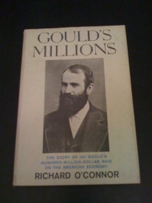 Gould's millions - Richard O'Connor