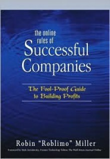 The Online Rules of Successful Companies: The Fool-Proof Guide to Building Profits - Robin Miller