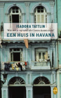 Een huis in Havana - Isadora Tattlin, Hans Keizer