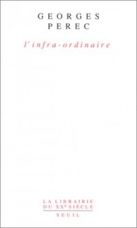 L'infra Ordinaire - Georges Perec