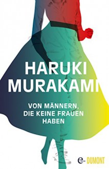 Von Männern, die keine Frauen haben - Haruki Murakami, Ursula Gräfe