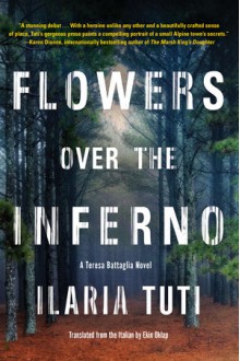 Flowers over the Inferno - Ilaria Tuti, Ekin Oklap