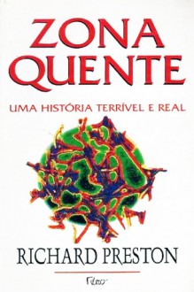 Zona Quente – Uma história terrível e real - Richard Preston, Aulyde Soares Rodrigues