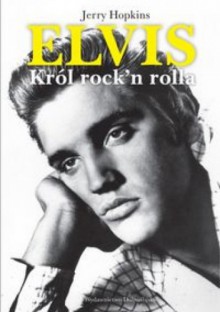 Elvis. Król Rock'n'Rolla. - Jerry Hopkins