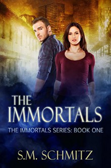 The Immortals (The Immortals Series Book 1) - S.M. Schmitz