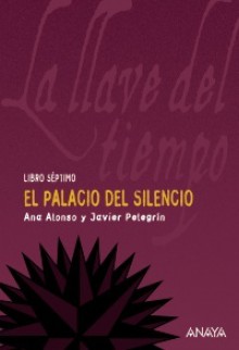 El palacio del silencio - Ana Alonso, Javier Pelegrín