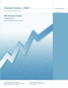 Transportation 2007 Commodity Flow Survey: Hazardous Materials - 2007 Economic Census - U.S. Department of Transportation, U.S. Department of Commerce