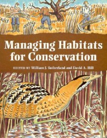 Managing Habitats for Conservation - William J. Sutherland