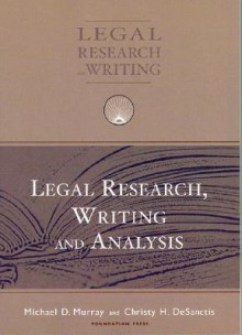 Legal Research, Writing and Analysis (University Casebook Series) - Michael D. Murray, Christy H. Desanctis