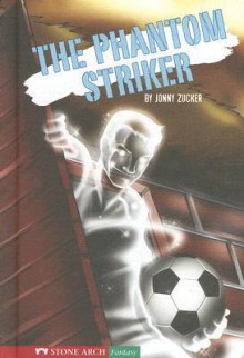 The Phantom Striker - Jonny Zucker