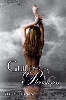 Guilty Pleasures - Kitty Thomas