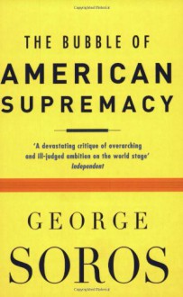 Bubble Of American Supremacy - George Soros