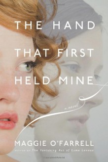 The Hand That First Held Mine - Maggie O'Farrell