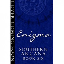 Enigma (Southern Arcana, #6) - Moira Rogers