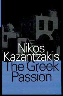 The Greek Passion - Nikos Kazantzakis