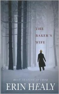 The Baker's Wife - Erin Healy