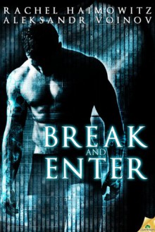 Break and Enter - Rachel Haimowitz, Aleksandr Voinov