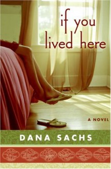 If You Lived Here - Dana Sachs