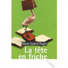 La tête en friche - Marie-Sabine Roger