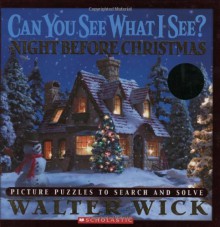 Can You See What I See?: The Night Before Christmas: Picture Puzzles to Search and Solve - Walter Wick