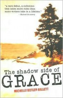 shadow side of grace, The - Michelle Butler Hallett