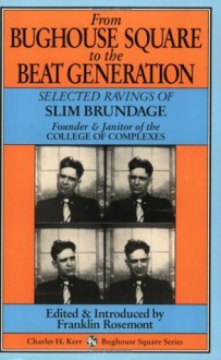 From Bughouse Square to the Beat Generation: Selected Ravings - Slim Brundage, Franklin Rosemont