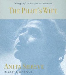 The Pilot's Wife - Blair Brown, Anita Shreve