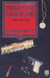 Murder On The Ballarat Train - Kerry Greenwood