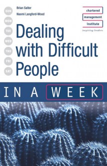 Dealing with Difficult People in a Week - Brian Salter, Naomi Langford-Wood