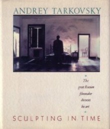 Sculpting in Time - Andrei Tarkovsky, Kitty Hunter-Blair