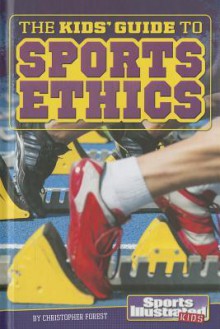 The Kids' Guide to Sports Ethics - Christopher Forest