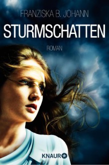 Sturmschatten: Roman (KNAUR eRIGINALS) - Franziska B. Johann