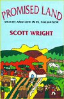 Promised Land: Death and Life in El Salvador - Scott Wright