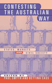 Contesting the Australian Way: States, Markets and Civil Society - Paul Smyth