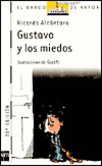 Gustavo y los miedos - Ricardo Alcántara, Gusti