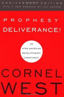 Prophesy Deliverance! - Cornel West