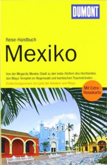 DuMont Reise-Handbuch Reiseführer Mexiko - Gerhard Heck;Manfred Wöbcke