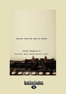 Letters from the Land of Cancer - Walter Wangerin Jr.