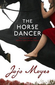 The Horse Dancer - Jojo Moyes