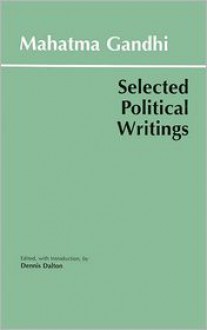 Selected Political Writings - Mahatma Gandhi, Dennis Dalton