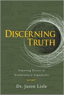 Discerning Truth - Jason Lisle