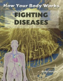 Fighting Diseases - Philip Morgan