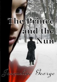 The Prince and the Nun - Jacqueline George