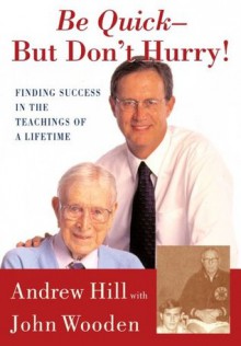 Be Quick - But Don't Hurry - Andrew Hill, John Wooden