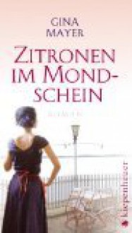 Zitronen im Mondschein - Gina Mayer
