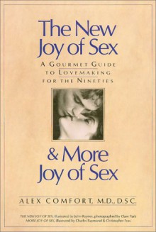 The New Joy Of Sex And More Joy Of Sex - Alex Comfort